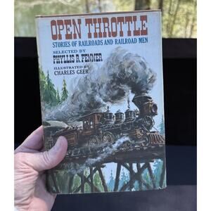 Open Throttle: Stories of Railroads and Railroad Men selected by Fenner HCDJ -6
